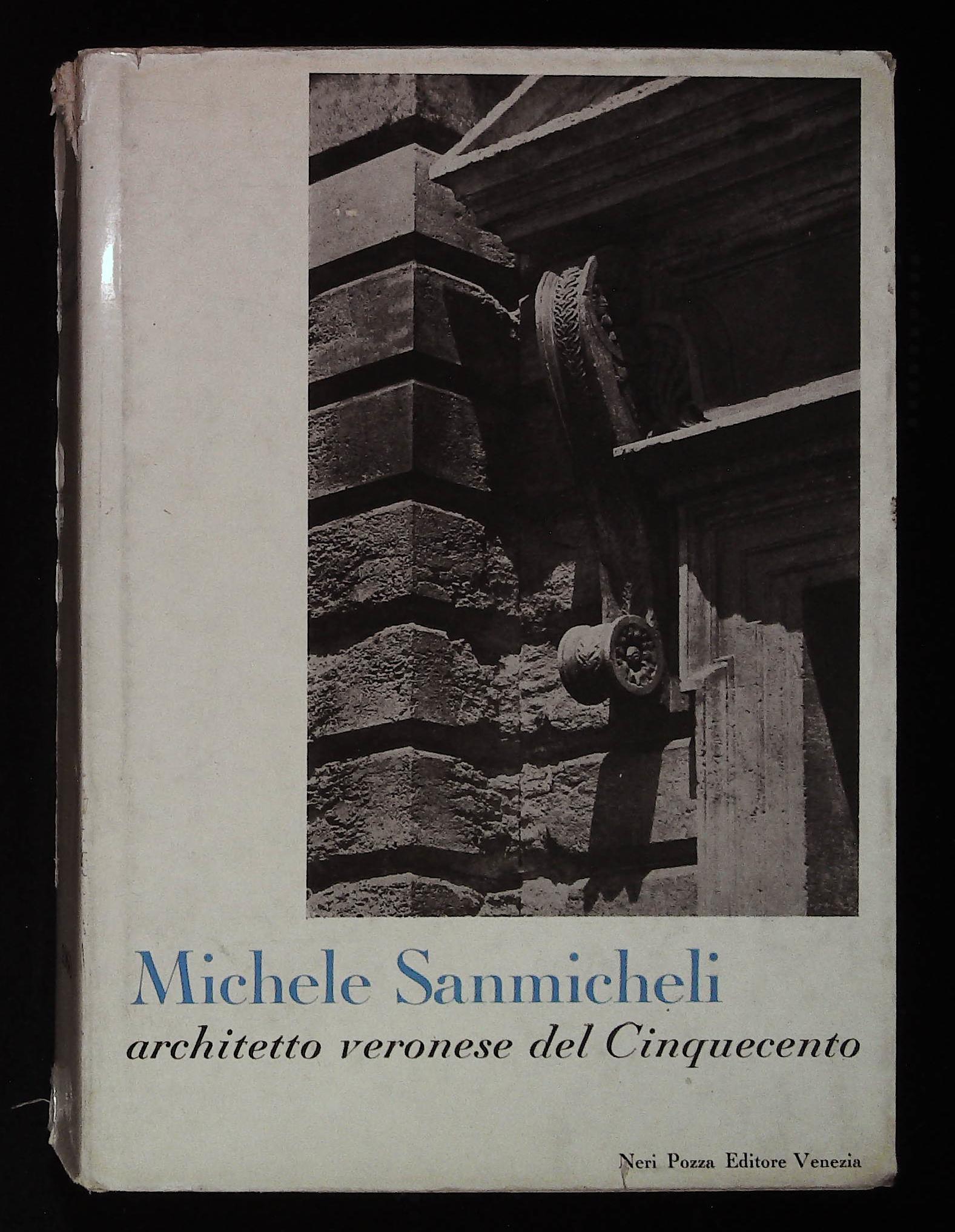 Michele Sanmicheli. Architetto veronese del Cinquecento