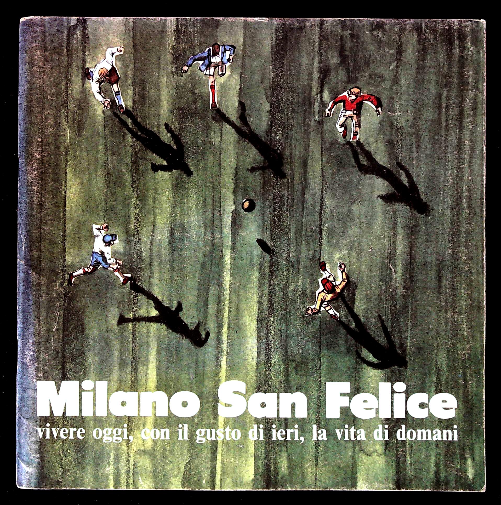 Milano San Felice. Vivere oggi, con il gusto di ieri, …