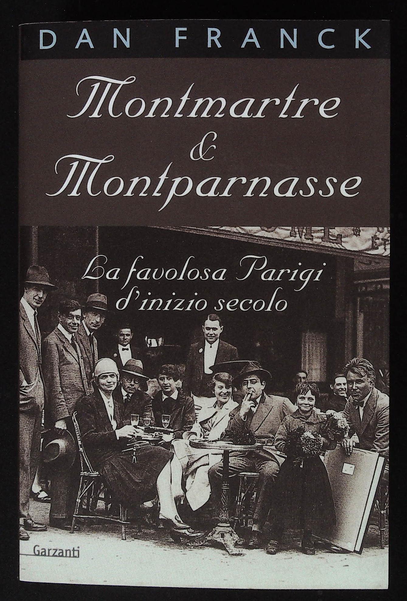 Montmartre e Montparnasse. La favolosa Parigi d'inizio secolo