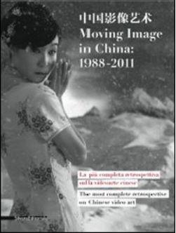 Moving image in China 1988-2011. La più grande retrospettiva sulla …