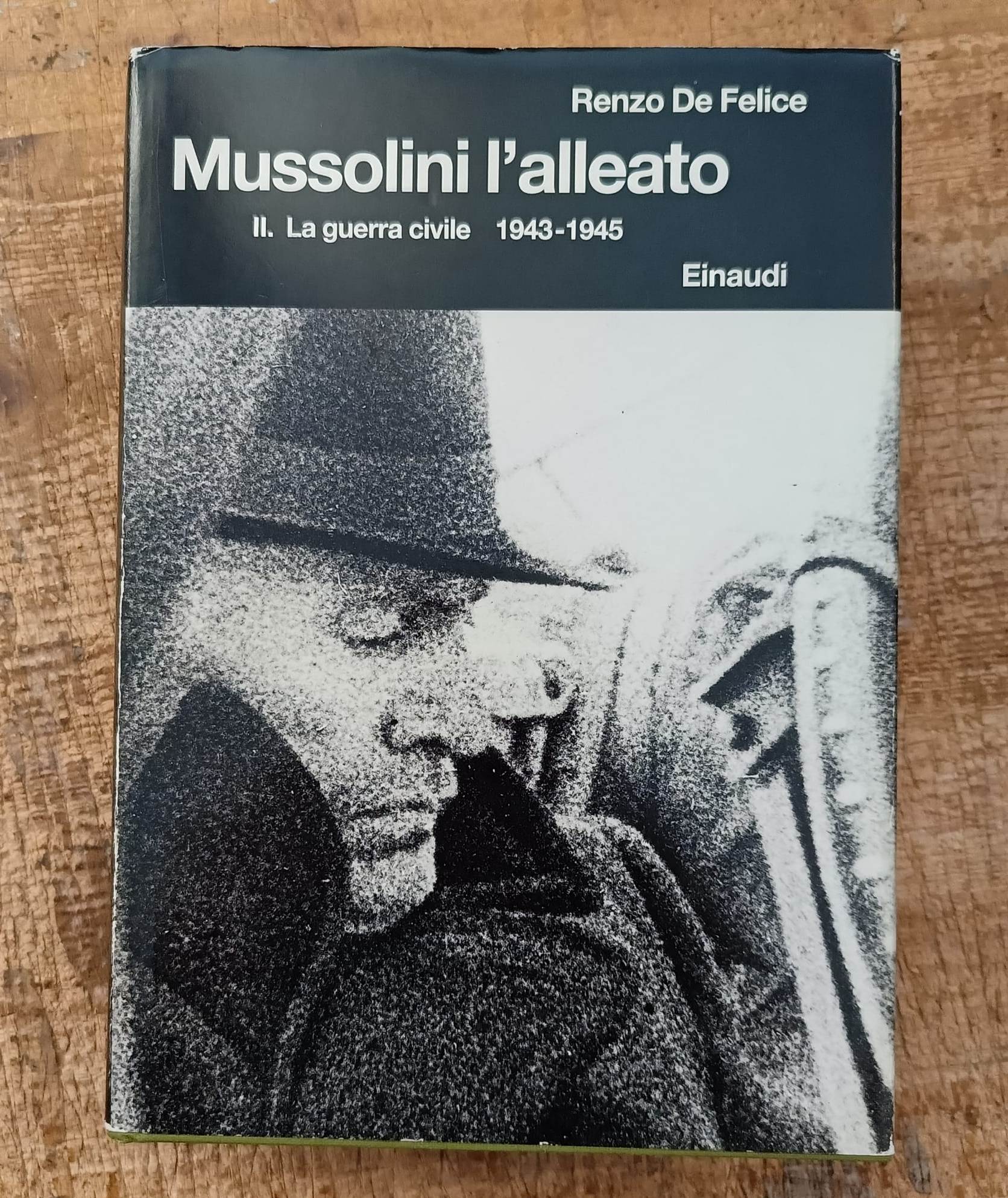 Mussolini l'alleato. II La guerra civile 1943 - 1945