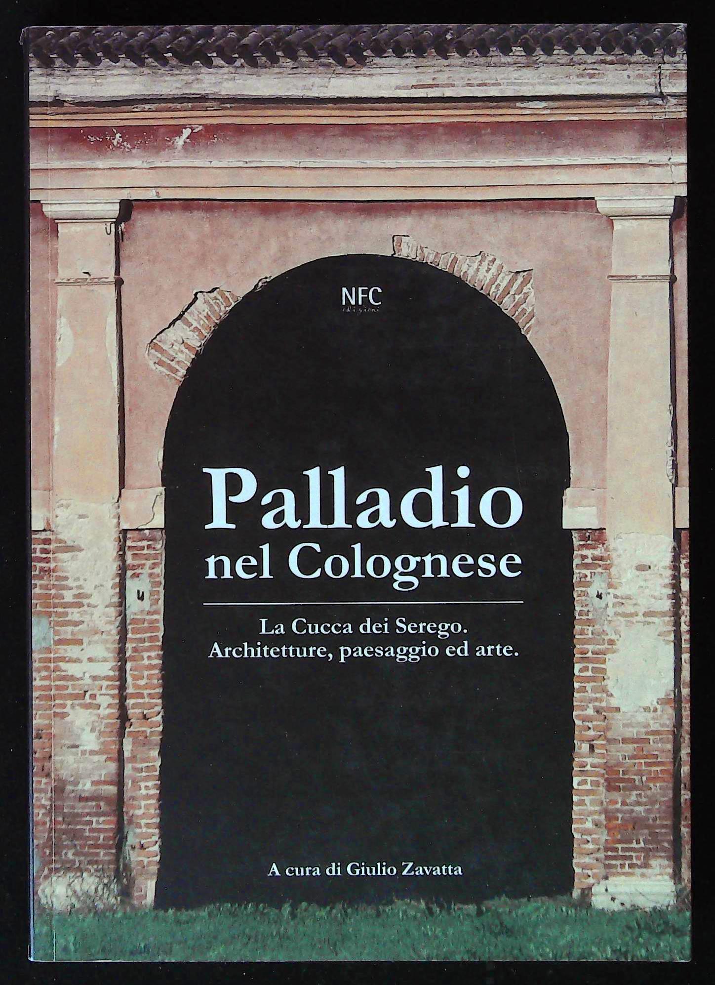 Palladio nel Colognese. La Cucca dei Serego: architettura, paesaggio ed …