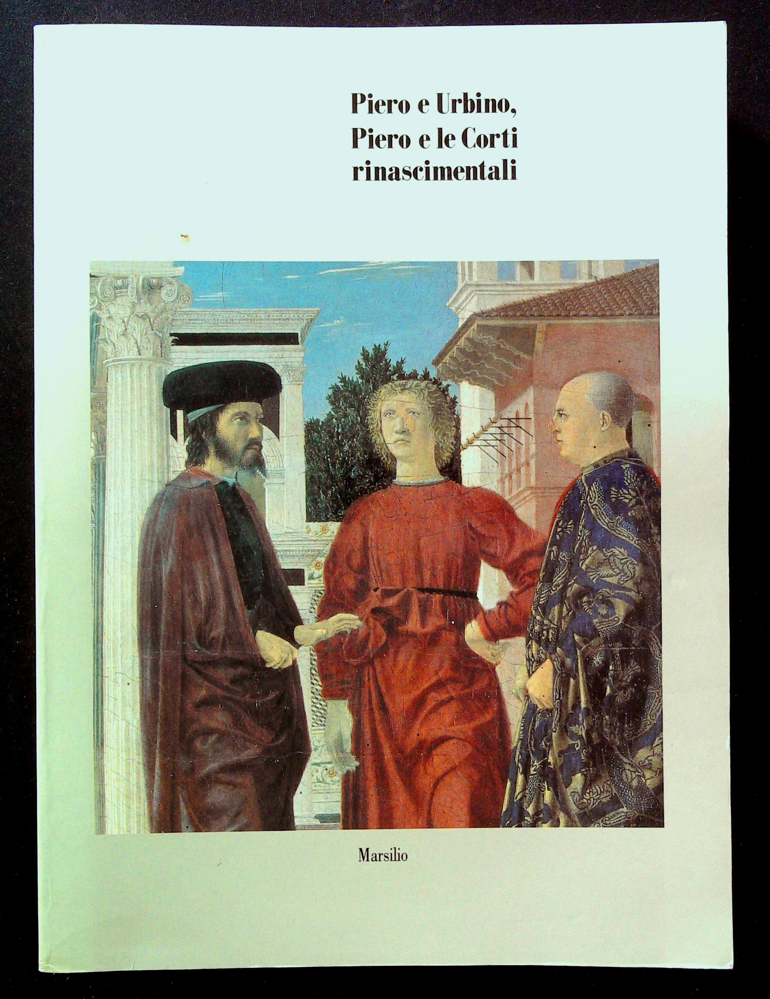 Piero e Urbino, Piero e le Corti rinascimentali