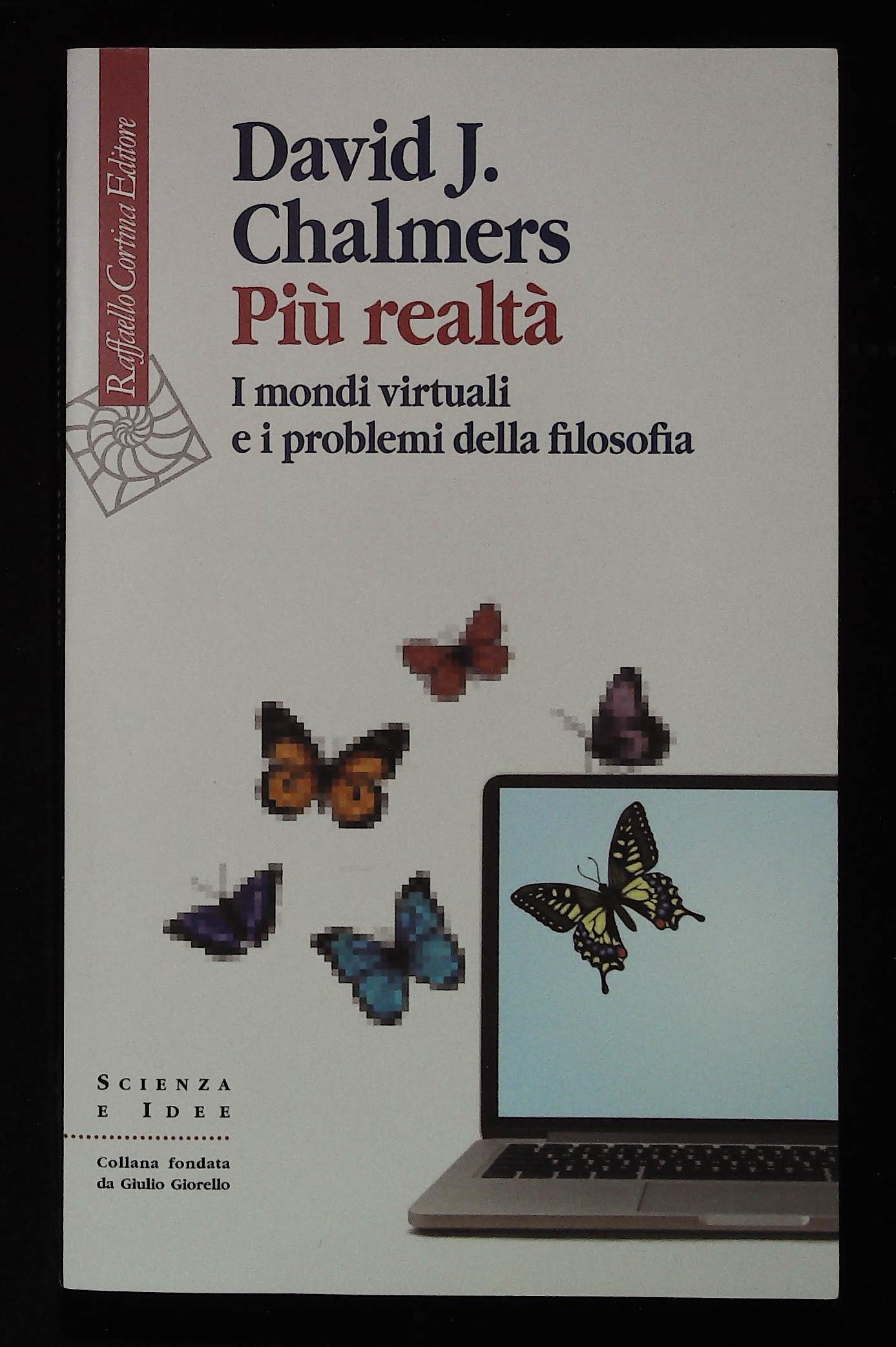 Più realtà. I mondi virtuali e i problemi della filosofia