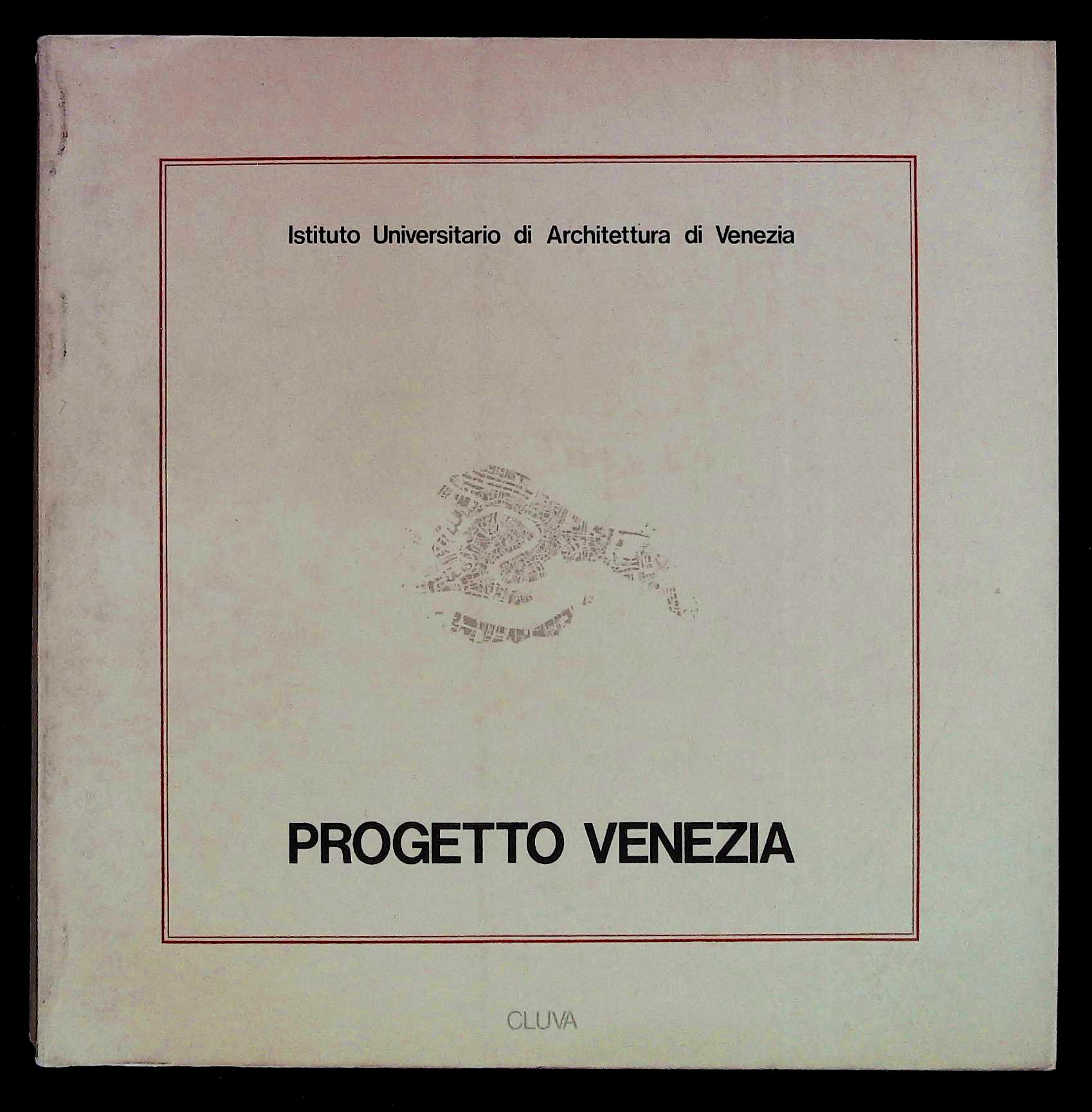 Progetto Venezia. Ricerca e sperimentazioni sull'area veneziana