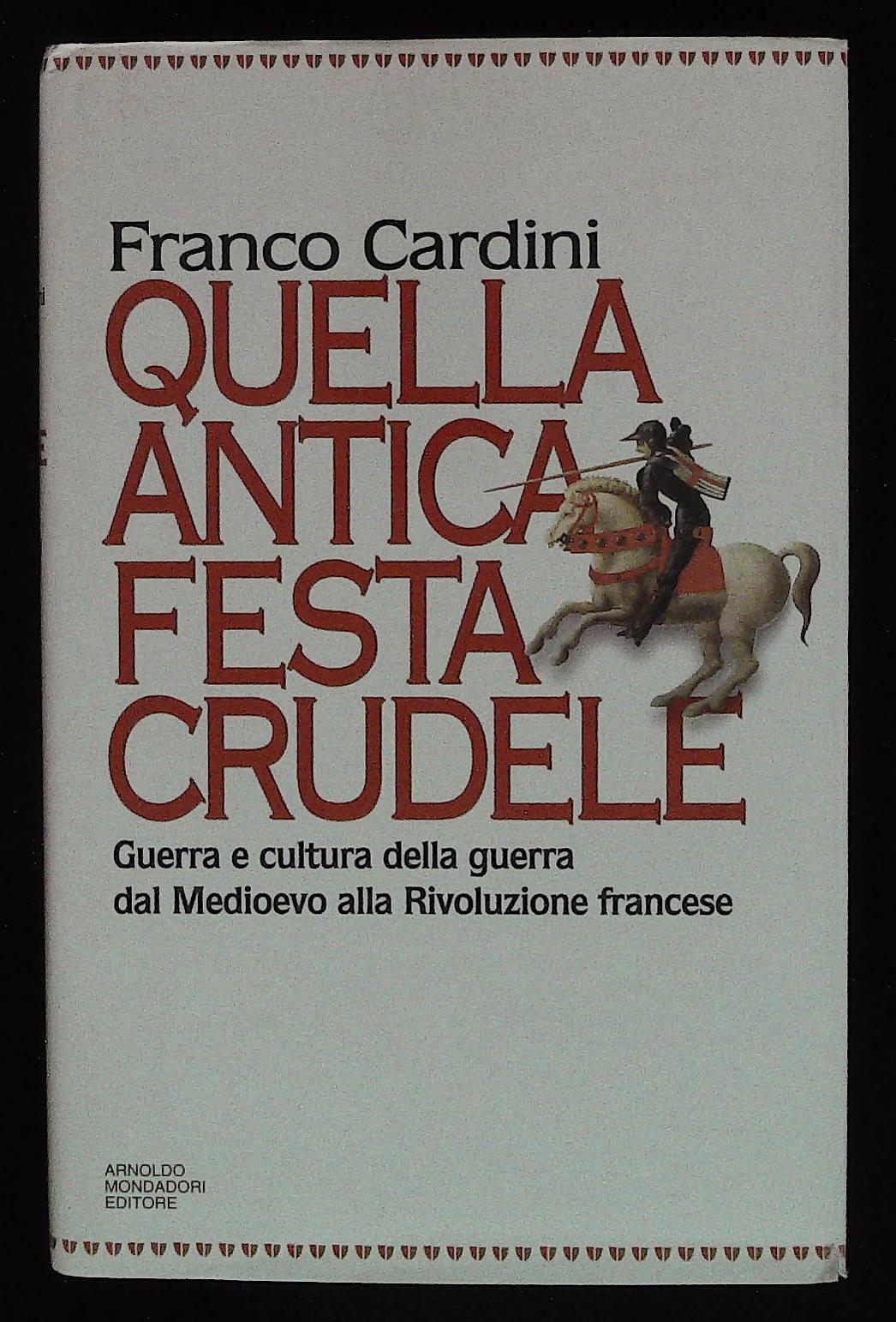 Quella antica festa crudele. Guerra e cultura della guerra dal …