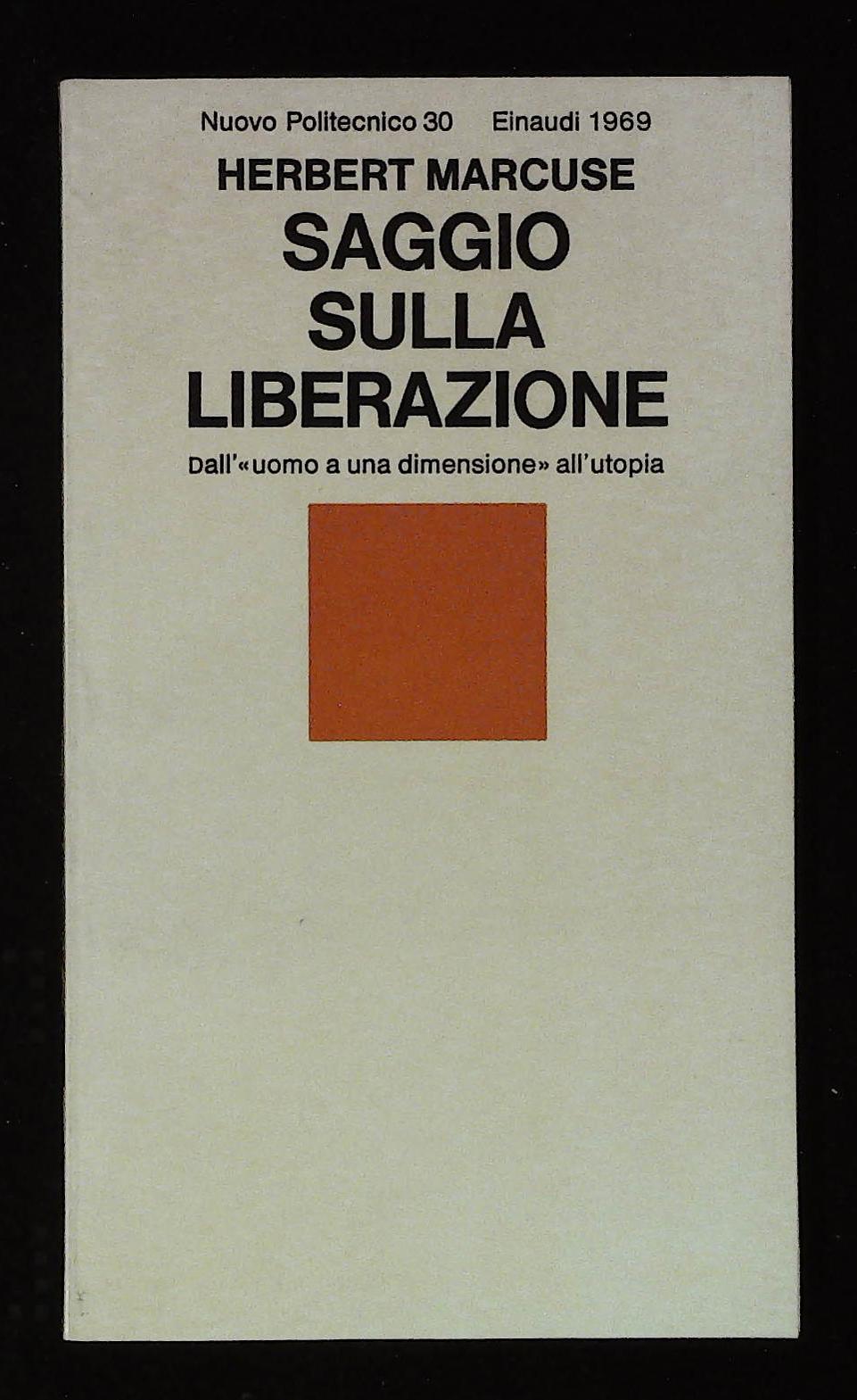 Saggio sulla liberazione. Dall' "uomo a una dimensione" all'utopia