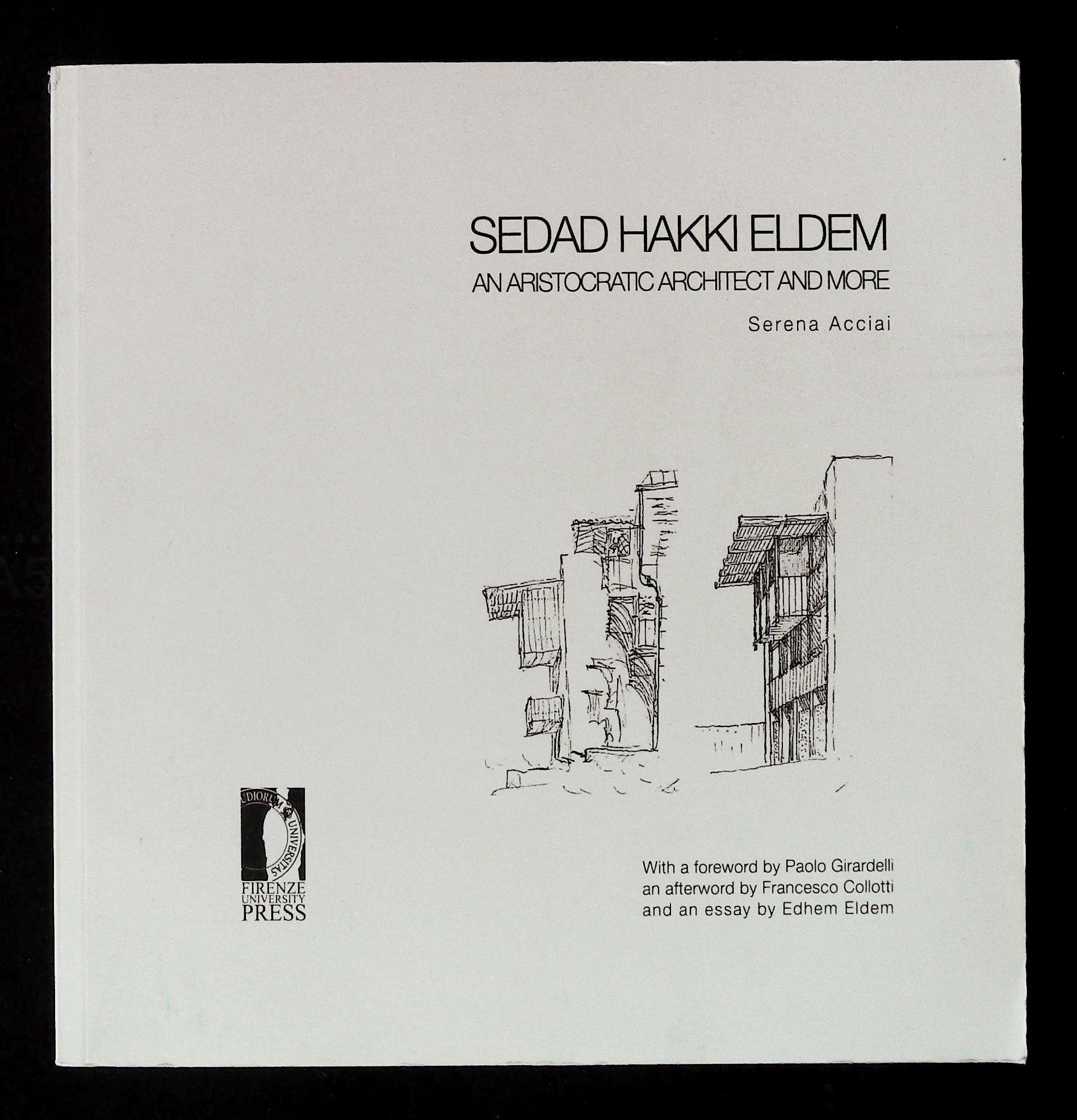 Sedad Hakki Eldem. An Aristocratic Architect and more