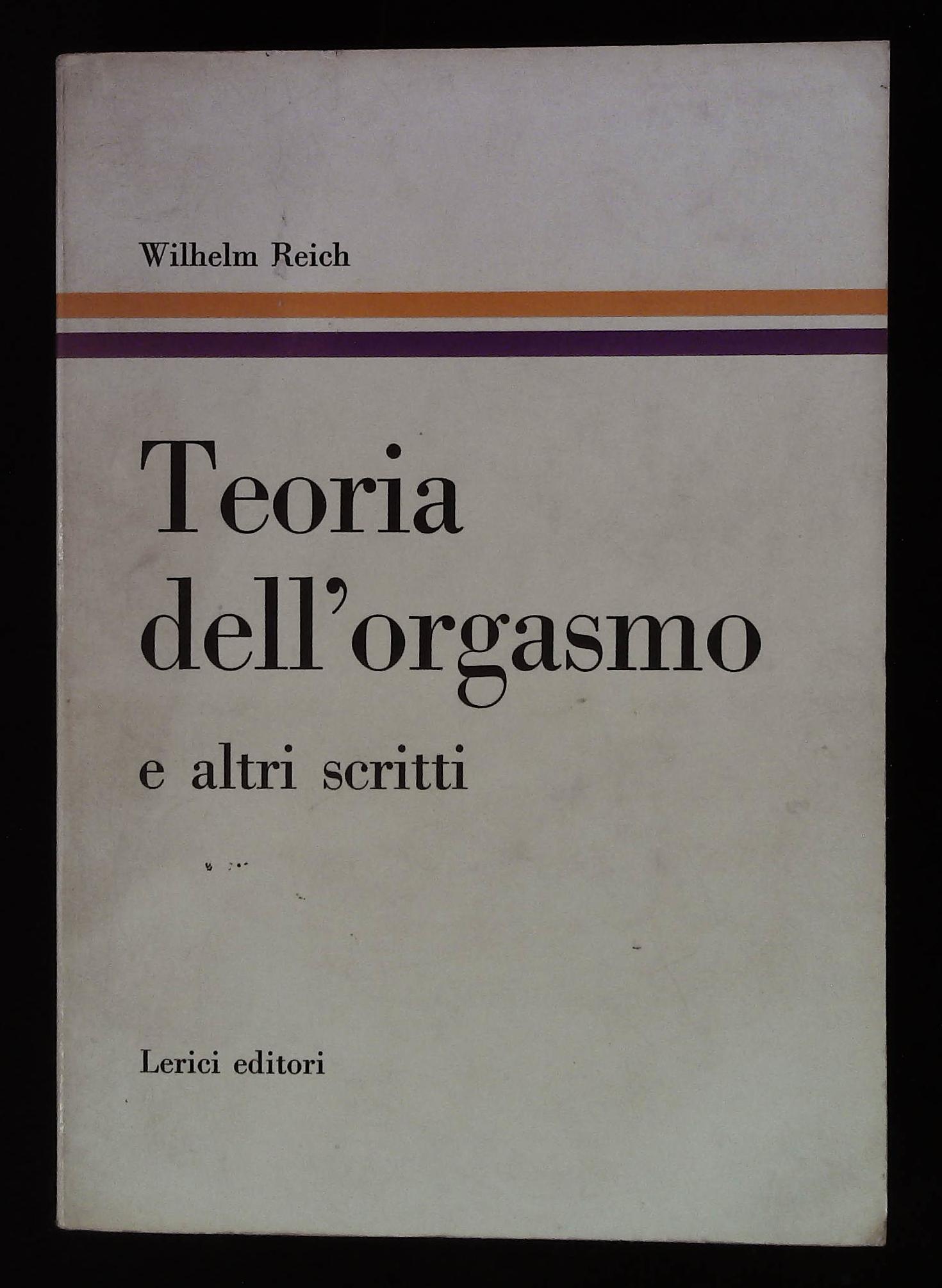 Teoria dell'orgasmo e altri scritti