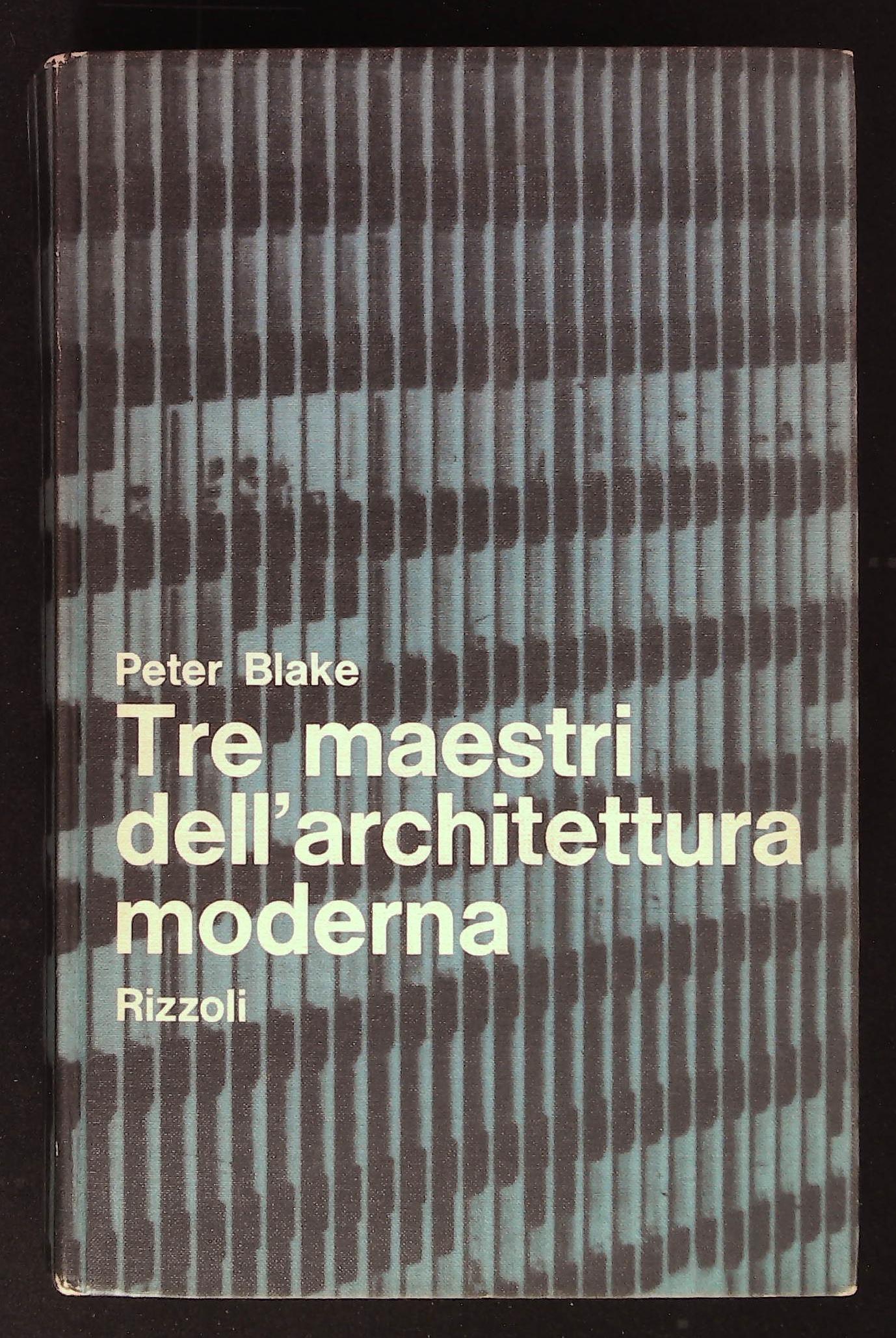 Tre maestri dell'architettura moderna