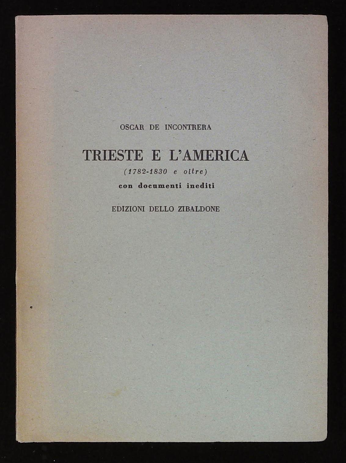 Trieste e l'America (1782 - 1830 e oltre) con documenti …