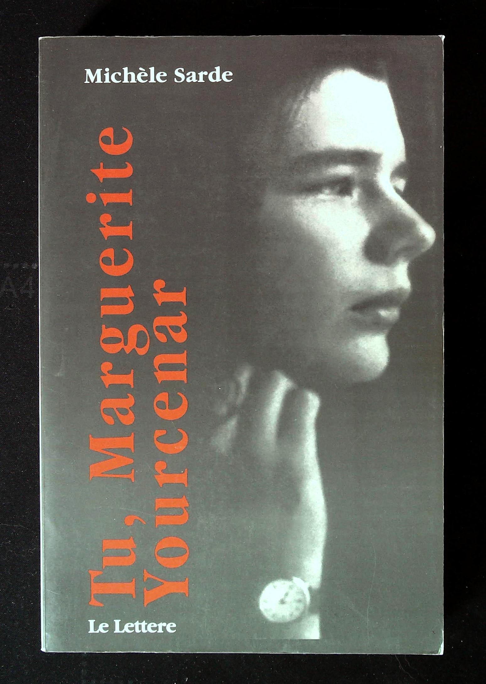 Tu, Marguerite Yourcenar. La passione e le sue maschere