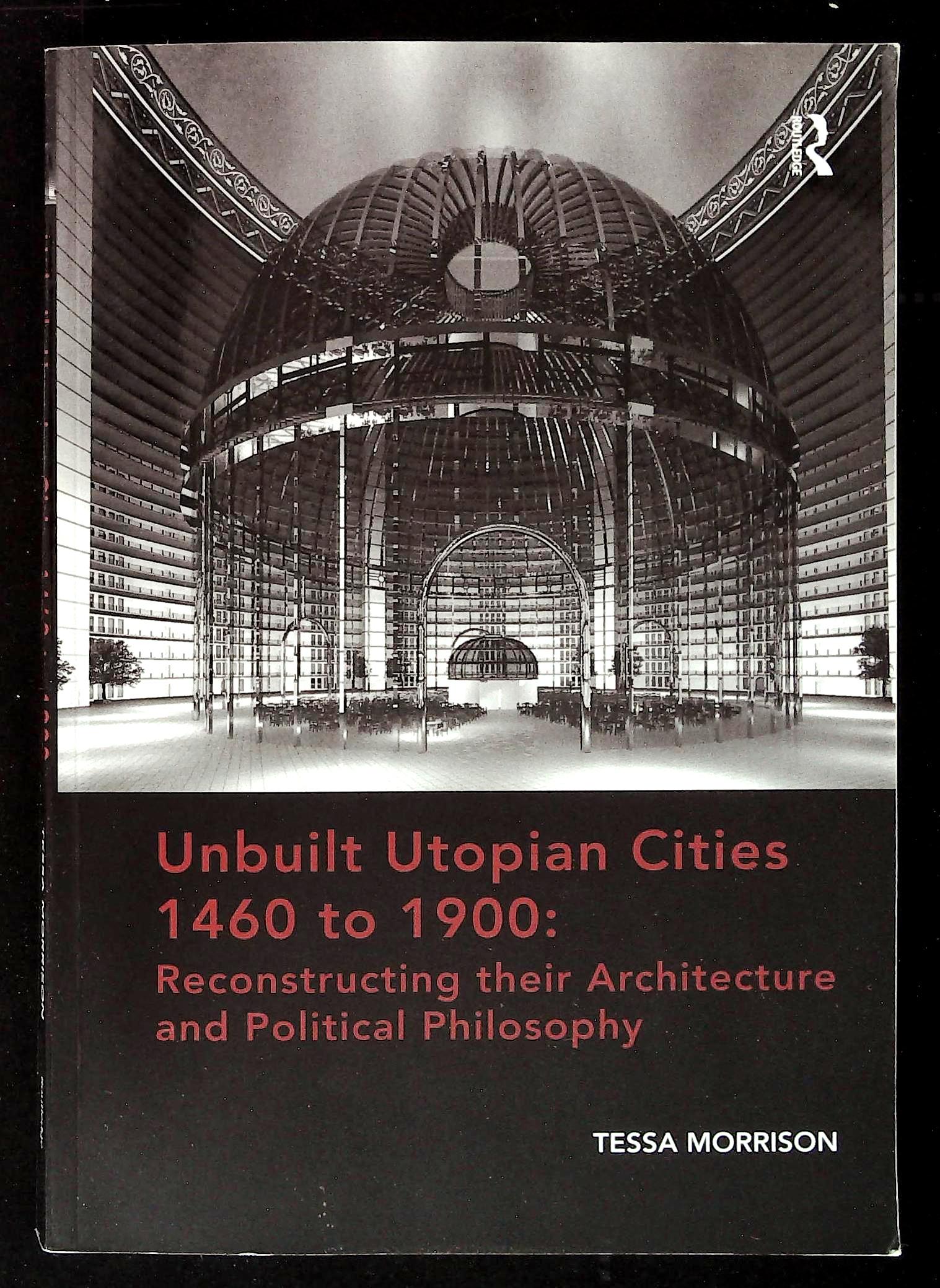 Unbuilt Utopian Cities. 1460 to 1900: Reconstructing their Architecture and …