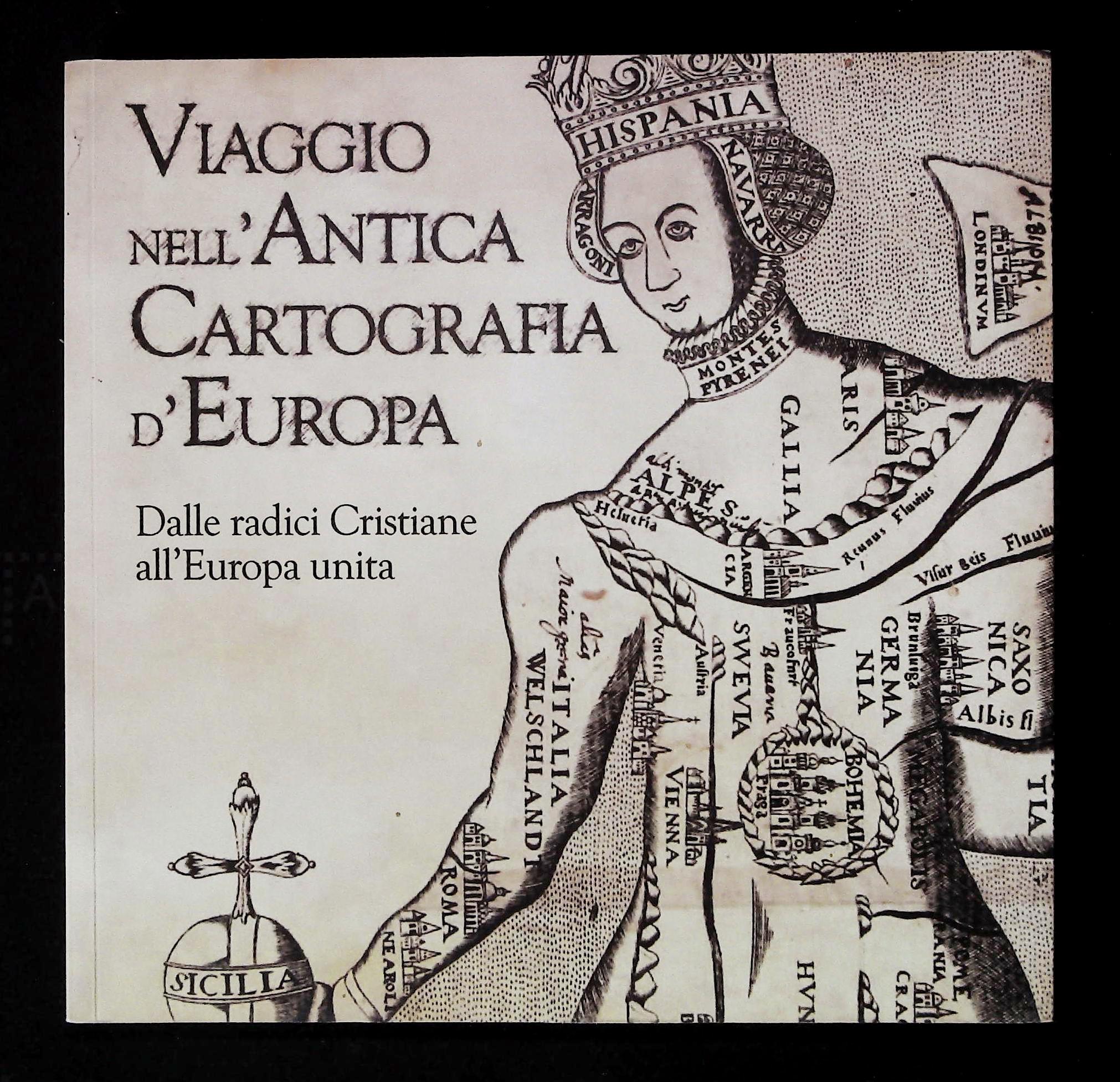 Viaggio nell'antica cartografia d'Europa. Dalle radici Cristiane all'Europa unita