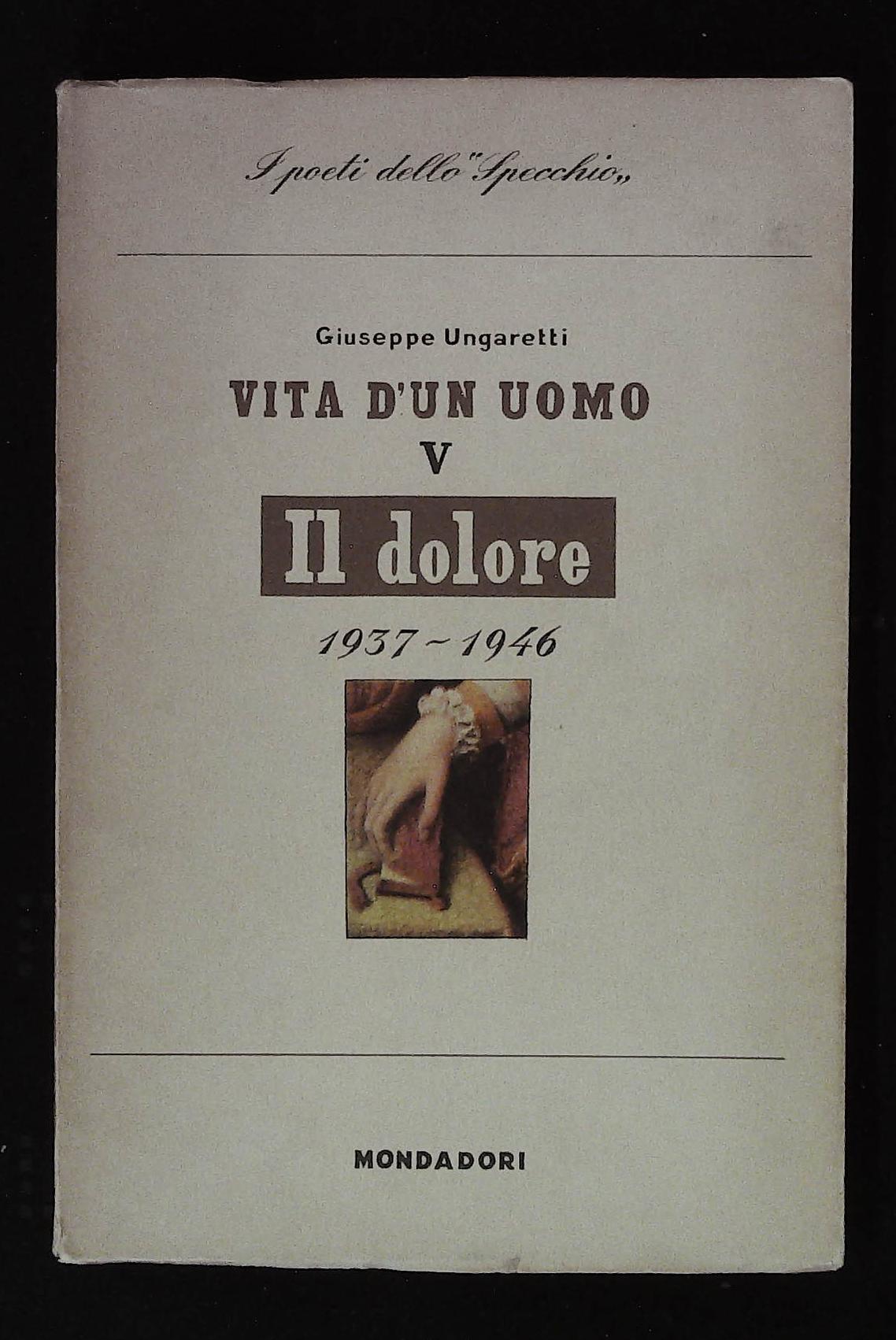 Vita di un uomo V. Il dolore. 1937 -1946. Prima …