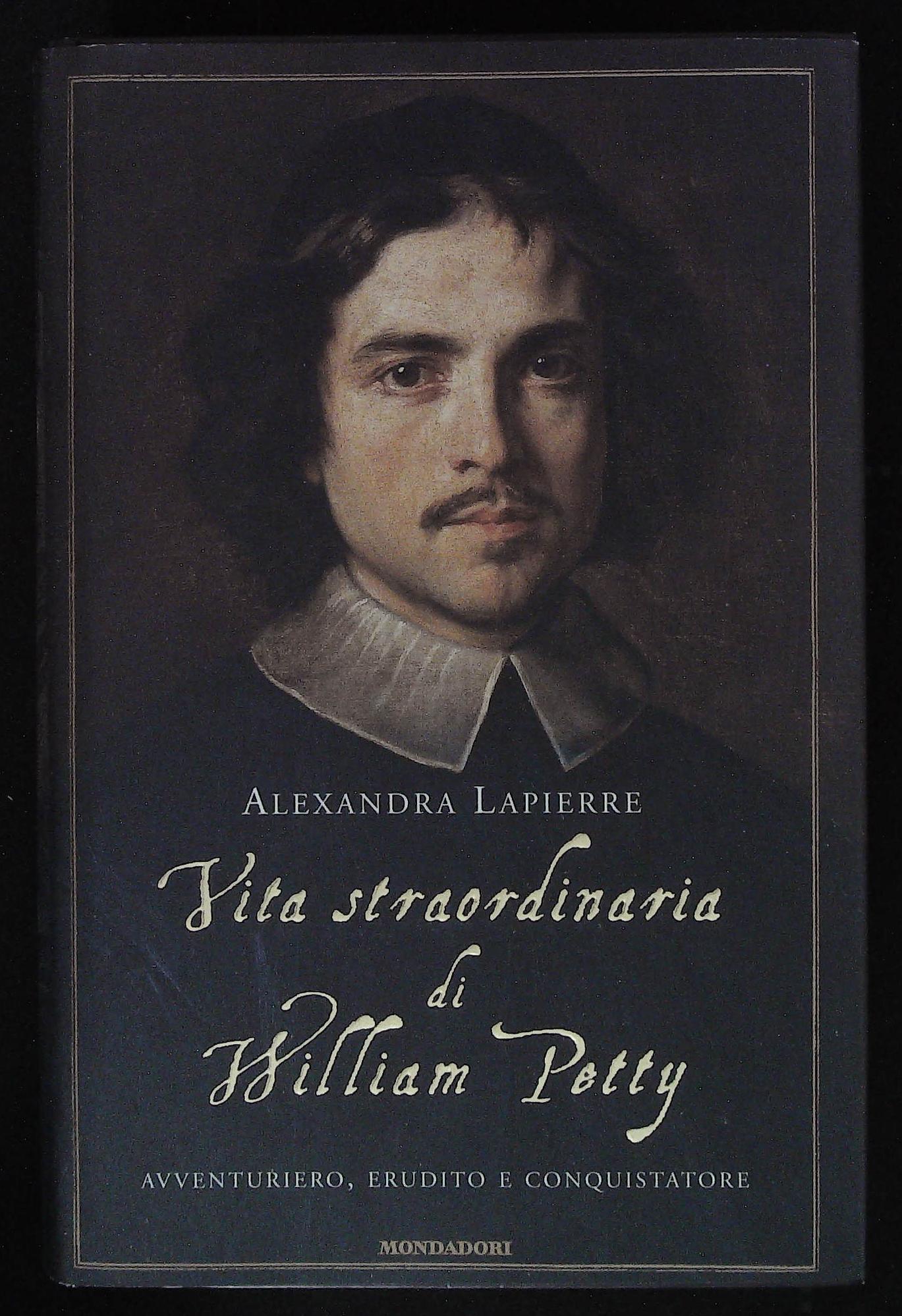 Vita straordinaria di William Petty. Avventuriero, erudito e conquistatore