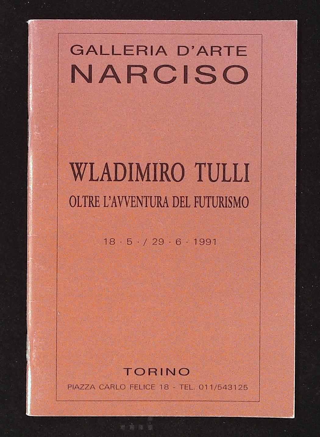 Wladimiro Tulli. Oltre l'avventura del Futurismo. 18.5 / 29.6 1991