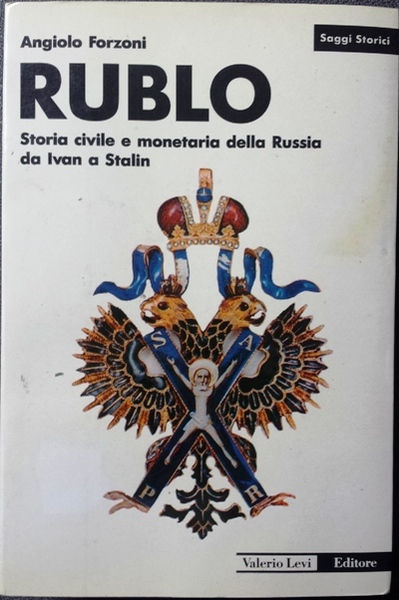 Rublo - storia civile e monetaria della Russia da Ivan …