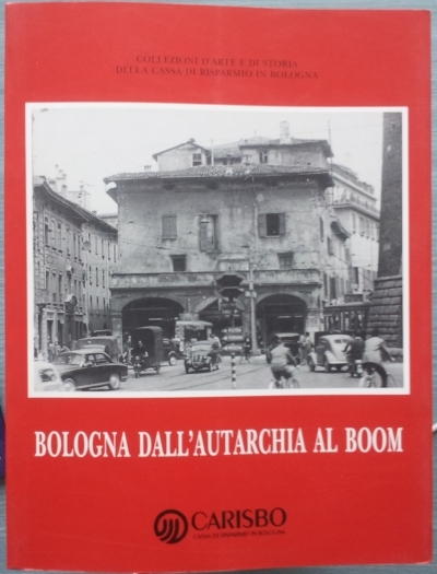 Bologna dall'autarchia al boom