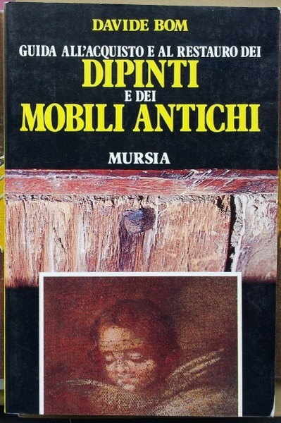 Guida all'acquisto e al restauro dei dipinti e deimobili antichi.