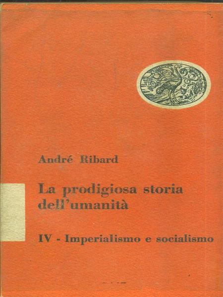La prodigiosa storia dell'umanita' - IV Imperialismo e socialismo