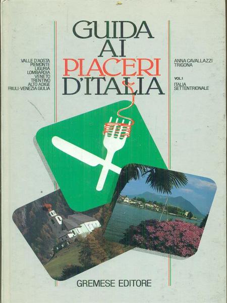 Guida ai piaceri d'Italia Vol 1 Italia Settentrionale
