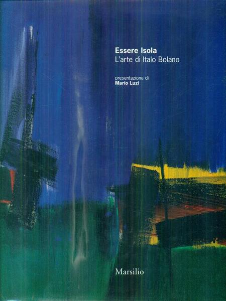 Essere Isola. L'arte di Italo Bolano