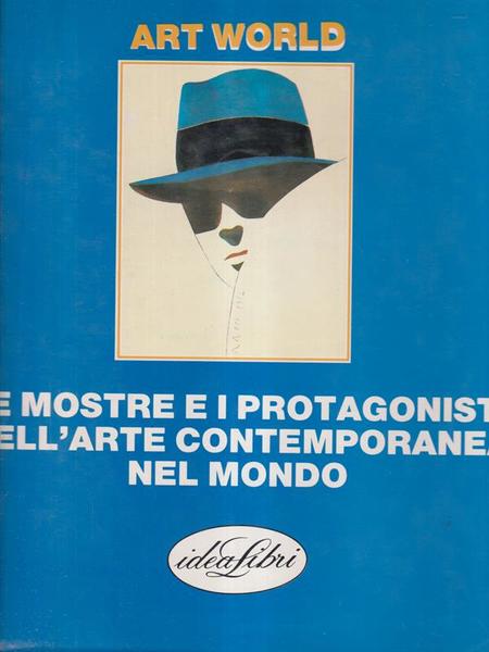 Art world. Le mostre e i protagonisti dell'arte contemporanea nel …