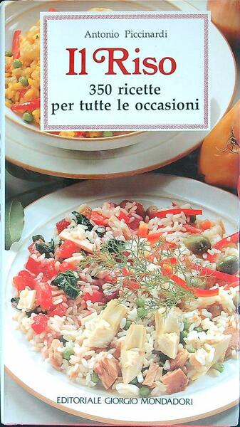 Il riso. 350 ricette per tutte le occasioni