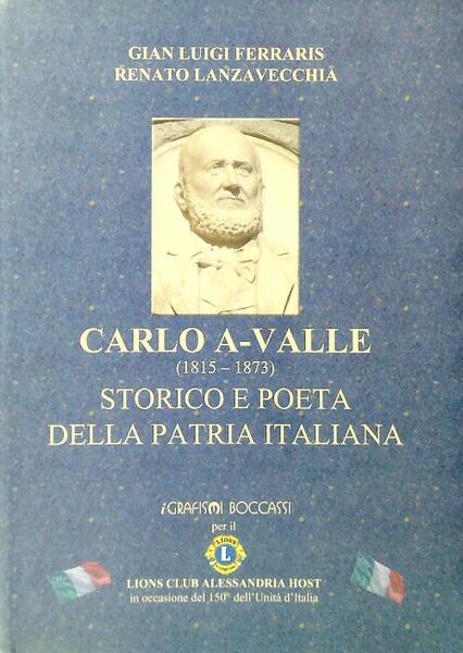 Carlo A-Valle (1815-1873) storico e poeta della patria italiana