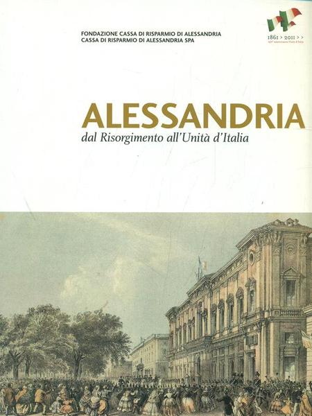 Alessandria dal Risorgimento all'Unita' d'Italia