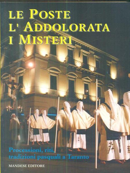 Le poste, l'Addolorata, I misteri. Processioni, riti, tradizioni pasquali a …