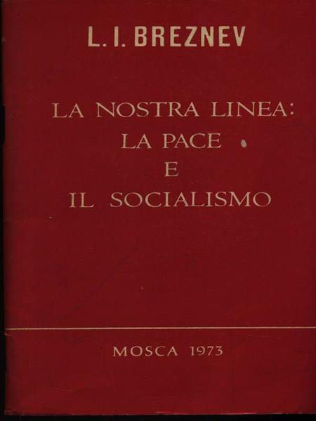 La nostra linea: la pace e il socialismo