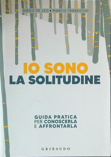 Io sono la solitudine. Guida pratica per conoscerla e affrontarla