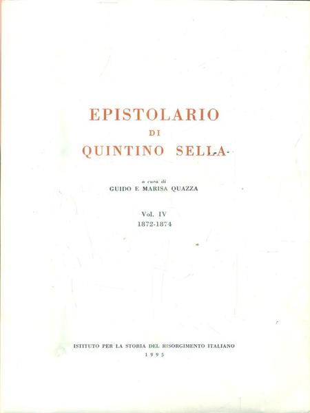 Epistolario di Quintino Sella. Vol IV. 1872-1874