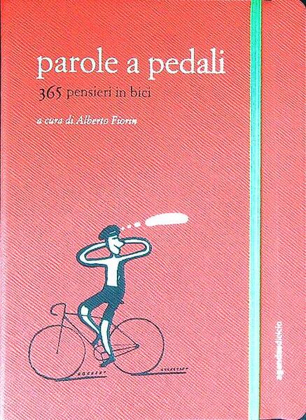 Parole a pedali. 365 pensieri in bici
