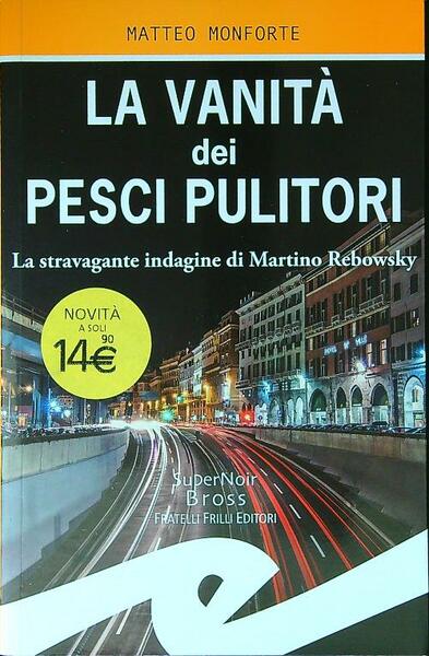 La vanita' dei pesci pulitori. La stravagante indagine di Martino …