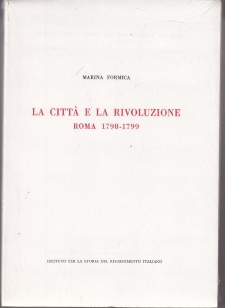La citta' e la rivoluzione. Roma 1798-1799