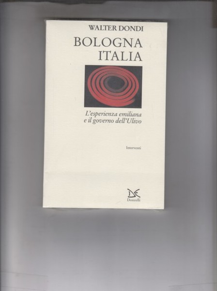 Bologna Italia. L'esperienza emiliana e il governo dell'Ulivo