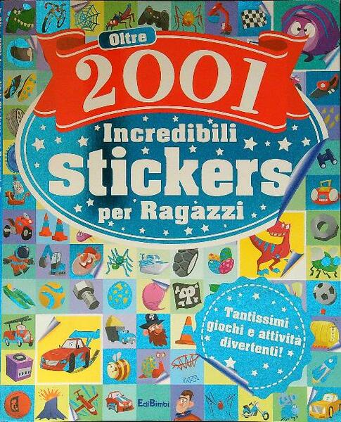 Oltre 2001 fantastici stickers per ragazzi. Con adesivi