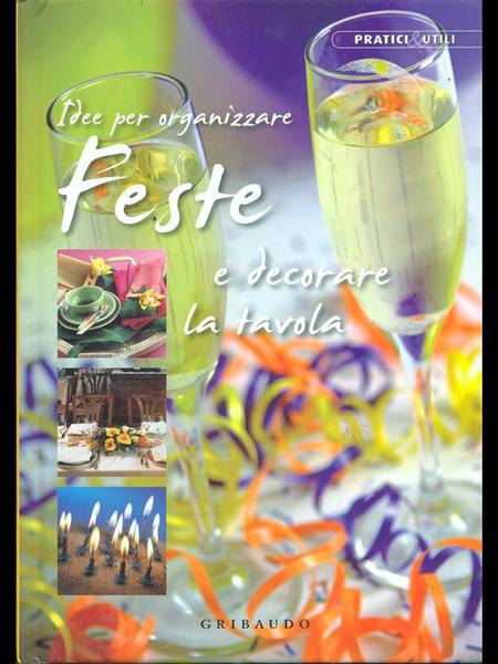 Idee Per Organizzare Feste E Decorare La Tavola