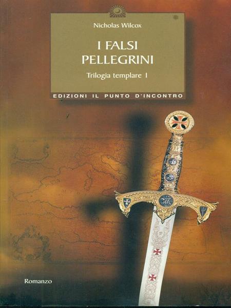 I falsi pellegrini. Trilogia templare 1