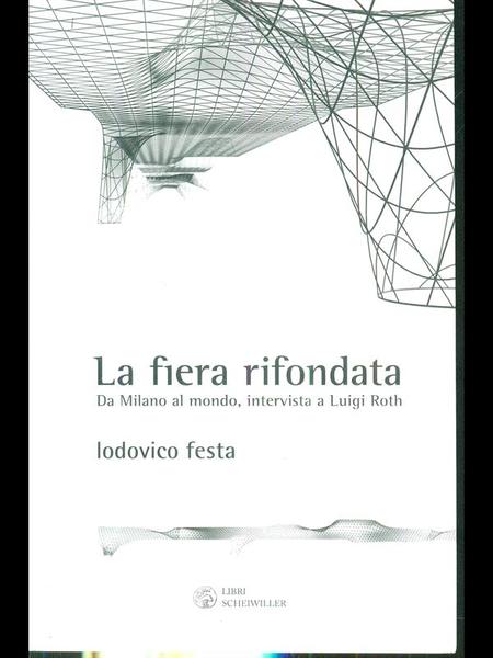 La fiera rifondata. Da Milano al mondo, intervista a Luigi …