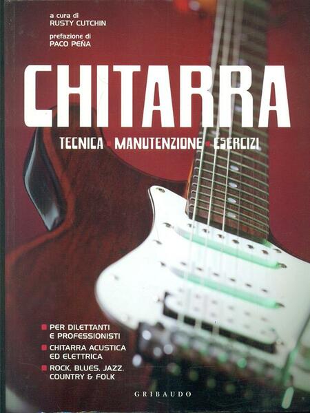 Chitarra. Tecnica - Manutenzione - Esercizi