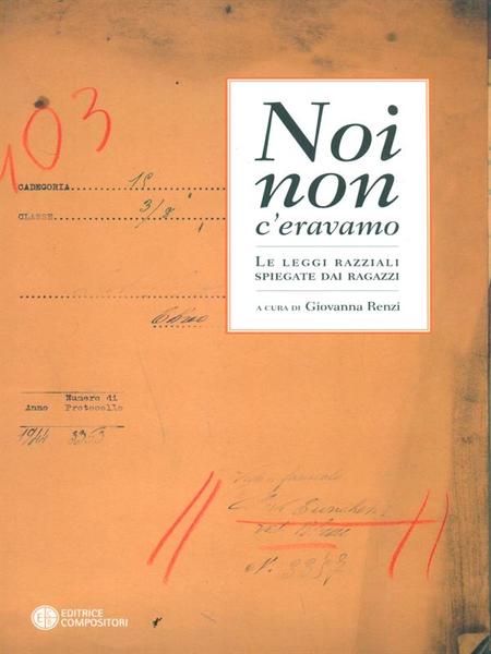 Noi non c'eravamo. Le leggi razziali spiegate dai ragazzi