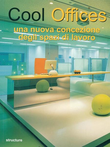 Cool Offices - Un nuova concezione degli spazi di lavoro