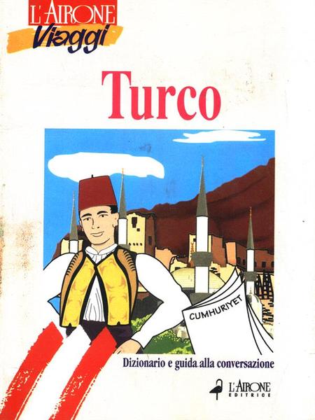 Turco. Dizionario e guida alla conversazione