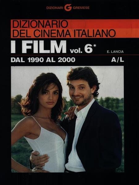 Dizionario del Cinema Italiano: I Film - Volume 6 A/L