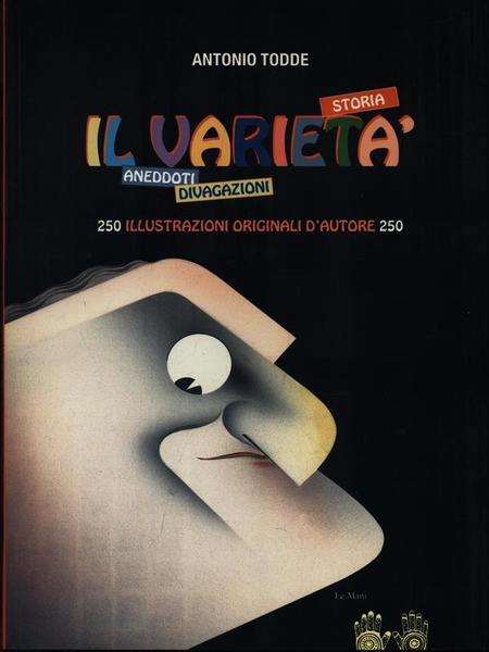 Il varieta'. Storia, aneddoti, divagazioni