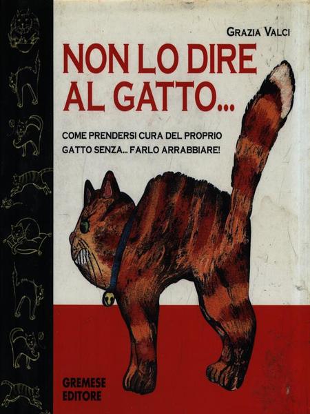 Non lo dire al gatto..